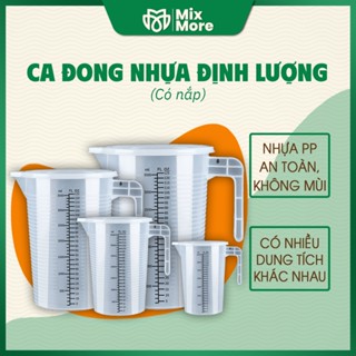 Ca đong định lượng 500ml - 1 lít - 2 lít - 3 lít 5 - 5 lít có nắp, nhựa PP trong suốt có chia vạch dập nổi Mixmore