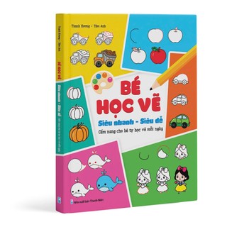 Sách - Bé Học Vẽ Nhiều Chủ Đề Bé Học Vẽ (Siêu Nhanh, Siêu Dễ) - Học Vẽ Các Nhân Vật Hoạt Hình