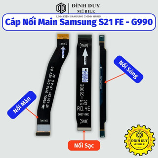 Cáp Nối Main Samsung S21 Fe - G990 - Dây Nối Màn, Nối Sạc, Nối Sóng - Zin Hãng - Đình Duy Mobile.