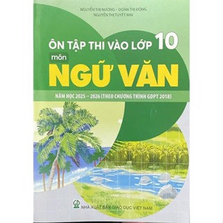 Sách - Ôn tập thi vào lớp 10 môn Ngữ văn năm học 2025-2026 ( Theo chương trình GDPT 2018 )