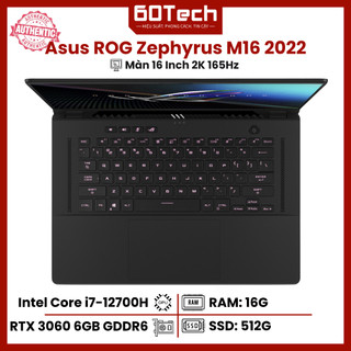  Laptop Gaming Asus ROG Zephyrus M16 Core i7-12700H RAM 16G SSD 512G RTX 3060 Màn 16" 2K 165Hz 