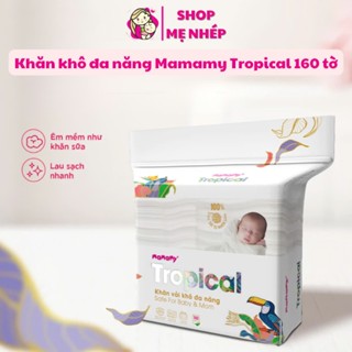 Khăn khô đa năng Mamamy Tropical cao cấp an toàn dành cho mẹ và bé 160 tờ/túi
