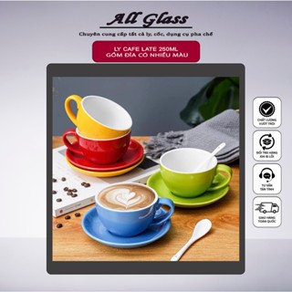 Bộ ly cốc sứ late 250ml kèm đĩa - Nhiều màu sang trọng, ly uống cafe nóng, tách uống trà