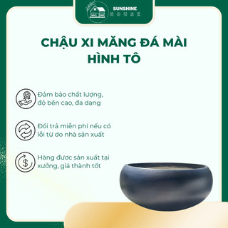 Chậu xi măng đá mài hình tô, trồng sen, nuôi cá, đa dạng kích thước, độ bền cao, màu sắc đẹp - Sunshine House Bình Dương
