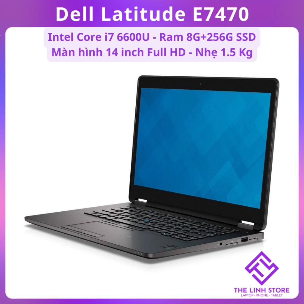 Laptop Dell Latitude E7470 màn 14 inch - Core i7 6600u Ram 8G 256G SSD