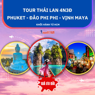 Tour Du lịch Thái Lan 4N3Đ, Phuket - Đảo Phi Phi - Vịnh Maya, Khởi hành từ HCM