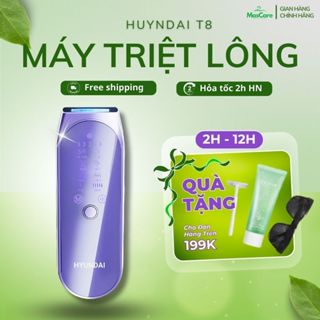 Máy Triệt Lông HYUNDAI T8 Pro Cầm Tay Tại Nhà Công Nghệ Triệt Lạnh Sapphire Kép Triệt Lông Hiệu Quả