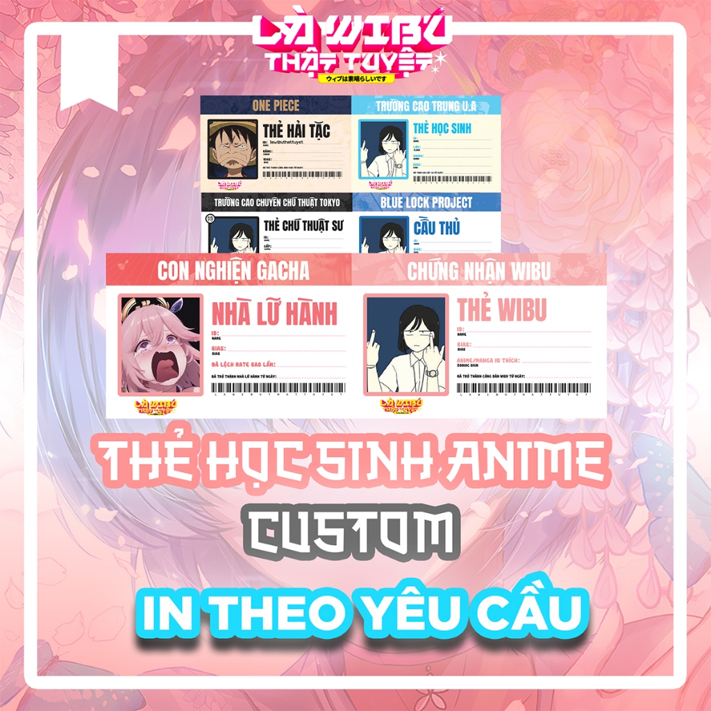 [CUSTOM] Card/Thẻ học sinh Anime in theo yêu cầu ((Anime,Genshin,Blue Lock,OP,JJK,...) - LWTT Shop