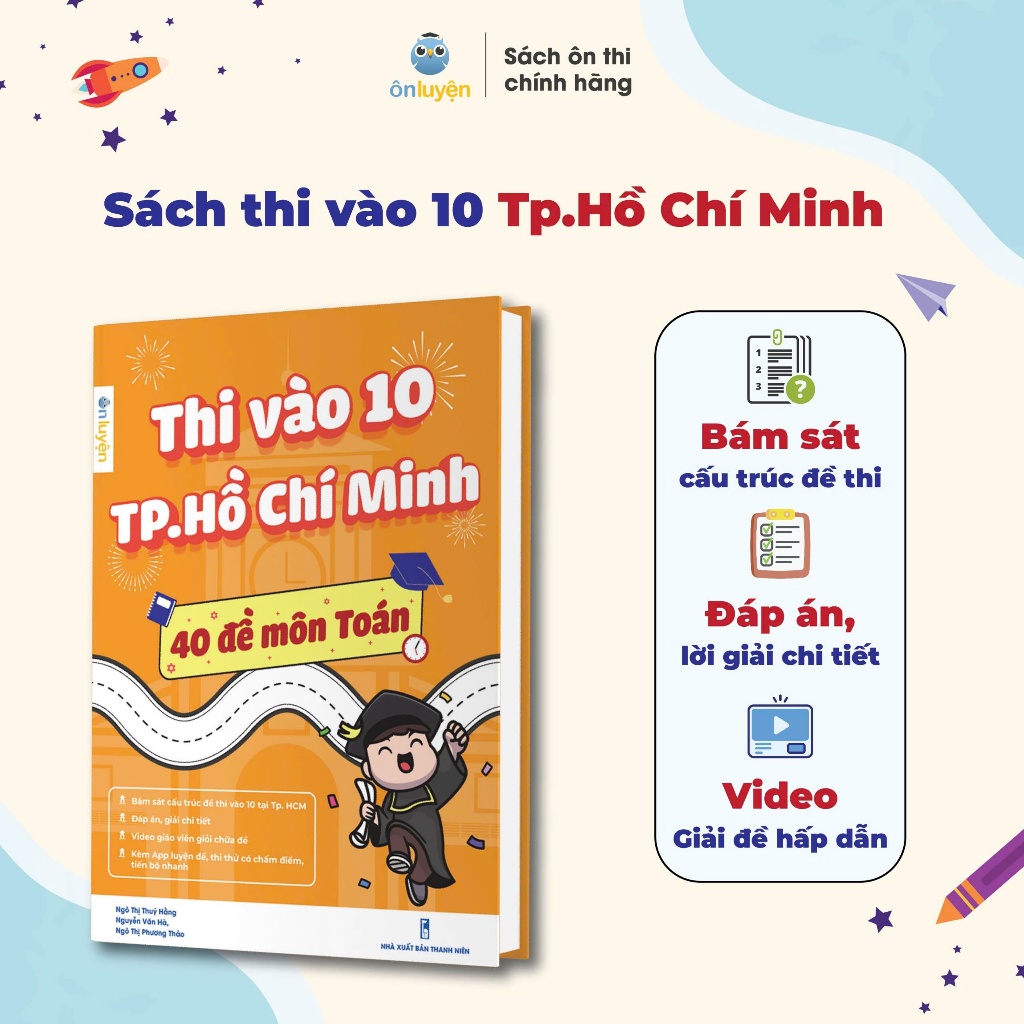 Sách Luyện Đề Thi vào 10 Tp.Hồ Chí Minh 2025- 40 đề môn Toán, Văn, Anh bám sát đề minh hoạ, đáp án, video giải chi tiết