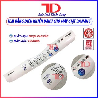 Tem bảng điều khiển dành cho máy giặt toshiba a800 tem decal có keo dán mặt sau TD Điện lạnh Thuận Dung