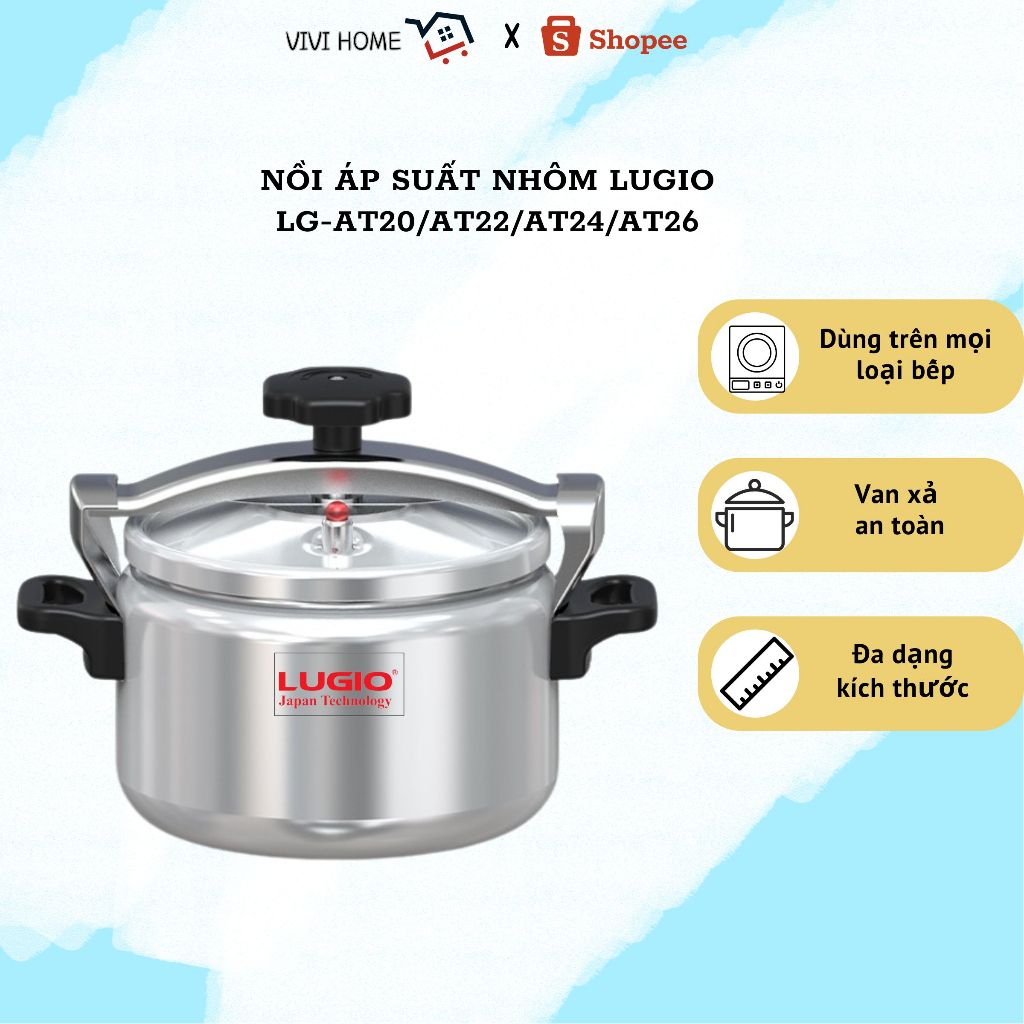 Nồi áp suất nhôm thương hiệu LUGIO, model LG-AT20 (4L)/LG-AT22 (5L)/LG-AT24 (7L)/LG-AT26 (9L)