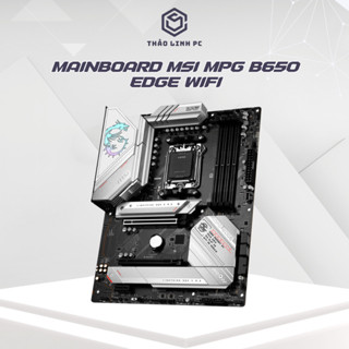 Mainboard MSI MPG B650 EDGE WIFI Hàng Cao Cấp Nguyên Seal Fullbox