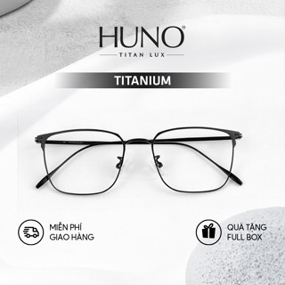 Gọng kính HUNO TITAN LUX, Kính mắt Titanium cao cấp, thiết kế chữ nhật, màu sắc thời thượng, siêu nhẹ, bền bỉ- P23