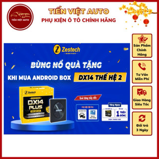 Android box Zestech DX14 Plus thế hệ thứ 2, bản giới hạn ram 8gb, rom 128gb, tặng camera hành trình