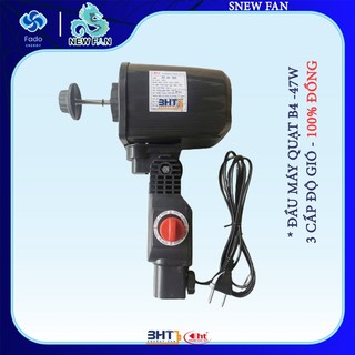 Đầu máy quạt B4-47W / 220V