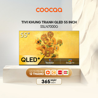 Smart tivi 55 inch Qled 4K tivi Khung Tranh Google Frame tivi coocaa - 55LN7000G
