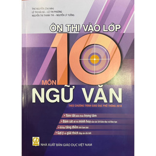 Sách - Ôn Thi vào lớp 10 môn ngữ văn ( theo chương trình giáo dục phổ thông 2018 )