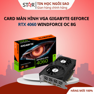 Card màn hình VGA GIGABYTE GeForce RTX 4060 / 4060 Ti WindForce OC 8G - Bảo hành 36 tháng