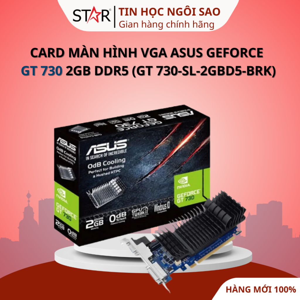 VGA Asus GeForce GT 730 2GB DDR5 - Bảo hành 36 tháng