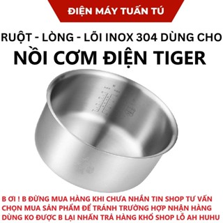 Ruột - lòng - lõi INOX thay thế cho nồi cơm điện TIGER , nồi cơm cơ, nồi cơm điện tử cao tần 1lit - 1,2lit -1,8 lít
