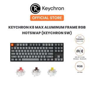 Bàn phím cơ không dây Keychron K8 Max Aluminum Frame RGB Hotswap (Keychron Sw)