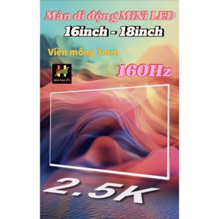 ( Hỏa tốc HCM ) Màn di động MiNi LED 1200nit 160hz siêu sáng