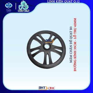 Mâm đế trụ quạt, chân quạt B3,B4, B5