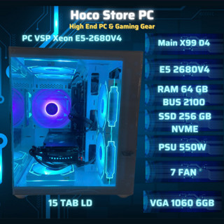  PC VSP Xeon E5-2680V4 Bể cá | RAM ECC 64GB | GTX 1060 6GB | SSD 256GB | Main X99 | PSU 550W | Hoco Store PC 