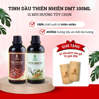 [Quà Tặng Kèm Khi Mua] CHAI LỚN - Tinh dầu thơm phòng nguyên chất DMT - xông phòng, khuếch tán, khử mùi 100ml - 12 Mùi