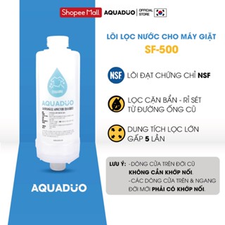 SF-500 Lõi lọc nước dùng cho máy giặt cửa trên và cửa ngang đời mới,cũ AQUADUO