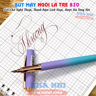 [Chọn Màu] Bút Máy Ngòi Lá Tre Calligraphy 820 - Viết Chữ Nghệ Thuật, Thanh Đậm, Mượt Mà Từng Nét