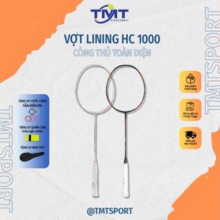 Vợt cầu lông Lining HC 1000 hàng chính hãng - Tặng cước, quấn cán, bao vợt