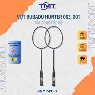 Vợt cầu lông Bubadu Hunter - 003, 001 hàng chính hãng - Tặng cước, quấn cán