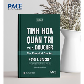 Sách - Tinh Hoa Quản Trị Của Drucker (The Essential Drucker) - Peter F. Drucker - PACE Books