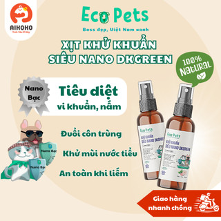  Xịt Khử Khuẩn Siêu Nano DKGREEN Dành Cho Chó Mèo EcoPets 30ml - Khử Mùi Hôi Và Diệt Khuẩn Hiệu Quả 