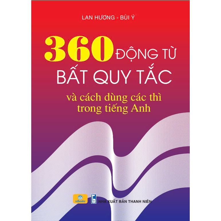 Sách - 360 Động Từ Bất Quy Tắc Và Cách Dùng Các Thì Trong Tiếng Anh