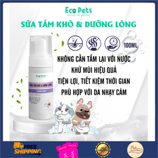 Sữa Tắm Khô Thuần Chay Ecopets Cao Cấp Cho Chó Mèo 100ml - Loại Bỏ Vi Khuẩn, Kiểm Soát Ve Rận & Nấm