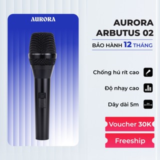 Micro Có Dây Aurora Arbutus 02 - Hát Karaoke Chống Hú Rè Tốt - Độ Nhạy Cao - Dây Kết Nối Dài 5m