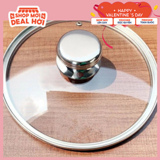 Nắp Vung nồi chảo kính cường lực có sz từ 12 đến 32cm (núm nhựa mặc định)