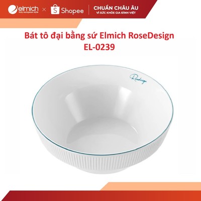 Bát tô đại bằng sứ Elmich RoseDesign EL-0239