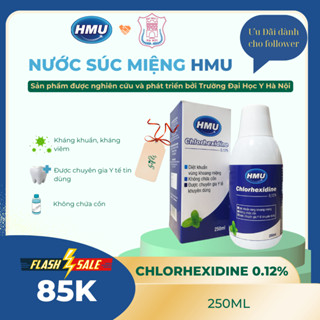 Nước súc miệng HMU Chlorhexidine 0.12% Đại học Y Hà Nội- ngăn ngừa viêm nướu, hôi miệng, Không Chứa Cồn