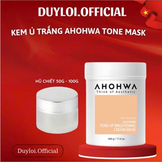Mặt Nạ Ủ Trắng Dạng Kem AHOHAW Tone-Up Brightening Cream Mask Chiết 50G/100G - Dưỡng Da Trắng Sáng Tự Nhiên, Giảm Thâm