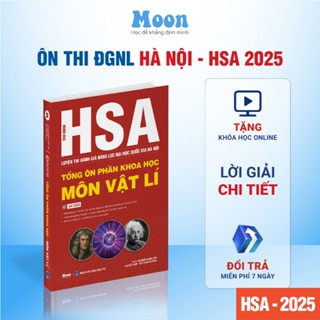 [ HSA 2025 ] Sách ôn thi đánh giá năng lực Hà Nội Tổng ôn phần Khoa Học - môn Vật Lí - Moonbook