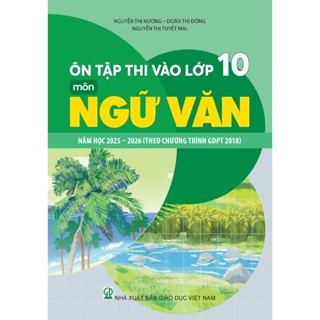 Sách tham khảo - Ôn tập thi vào lớp 10 môn Ngữ văn năm học 2025-2026 (Theo chương trình GDPT 2018)