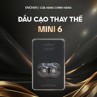 Đầu dao cạo thay thế của máy cạo râu Enchen Mini 6, Mini 6s, K8