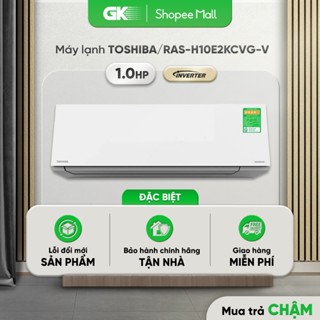[NHẬP MÃ GIẢM 10%] RAS-H10E2KCVG-V - Máy Lạnh Toshiba Inverter 1 HP H10E2KCVG - GIAO TOÀN QUỐC