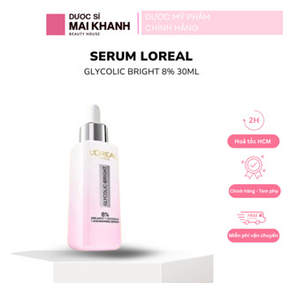 [Có Tem Phụ- Chính Hãng] Serum Dưỡng Sáng Da Mờ Thâm Nám Loreal Glycolic Bright 8% [Melasyl+Glycolic+Niacinamide] 30ml