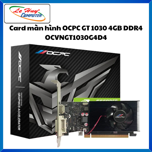Card Màn Hình - VGA OCPC GT1030 4GB DDR4 (OCVNGT1030G4D4) - Hàng Chính Hãng