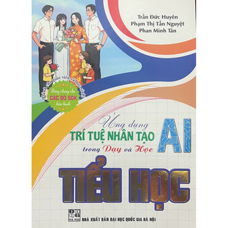 Sách - Ứng Dụng Trí Tuệ Nhân Tạo Al Trong Dạy Và Học Tiểu Học ( Dành Cho Giáo viên và học sinh )