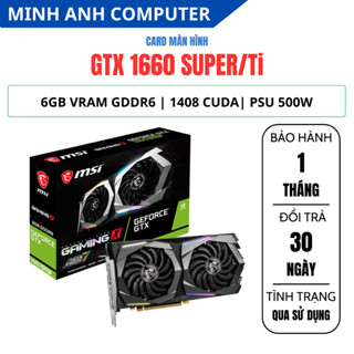  VGA Card màn hình GTX 1660 SUPER - TI Hãng MSI GIGABYTE GALAX COLORFUL Asus 